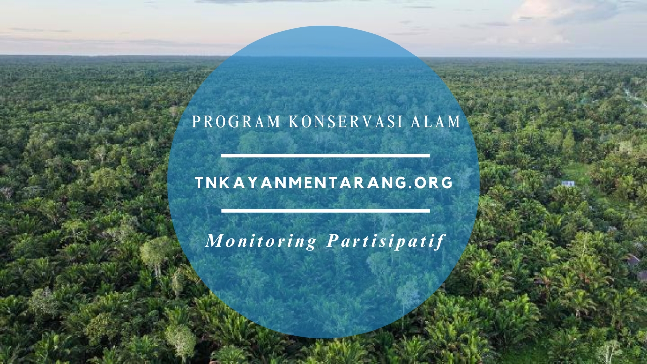 Monitoring Partisipatif Taman Nasional Kayan Mentarang